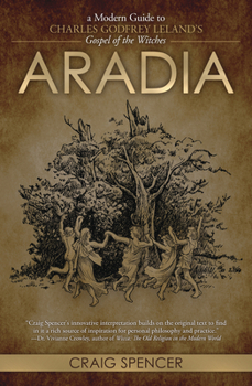 Paperback Aradia: A Modern Guide to Charles Godfrey Leland's Gospel of the Witches Book