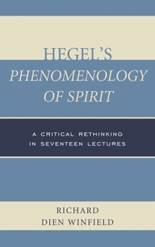 Hardcover Hegel's Phenomenology of Spirit: A Critical Rethinking in Seventeen Lectures Book