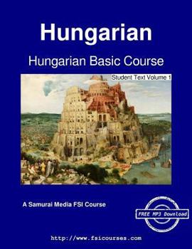 Paperback Hungarian Basic Course - Student Text Volume 1 Book