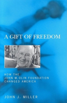 Hardcover A Gift of Freedom: How the John M. Olin Foundation Changed America Book