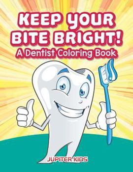 Paperback Keep Your Bite Bright! A Dentist Coloring Book