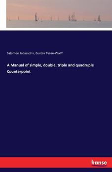 A Manual of Simple, Double, Triple and Quadruple Counterpoint