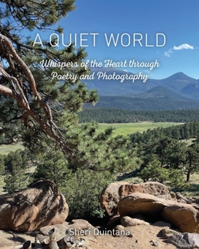 Paperback A Quiet World: Whispers of the Heart through Poetry and Photography Book
