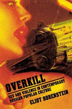 Paperback Overkill: Sex and Violence in Contemporary Russian Popular Culture Book