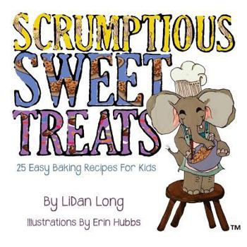 Paperback Scrumptious Sweet Treats: 25 Easy Baking Recipes for Kids Book