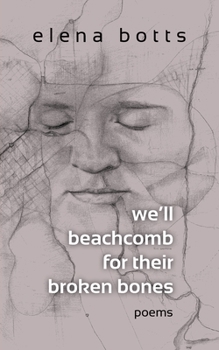 Paperback we'll beachcomb for their broken bones: poems Book