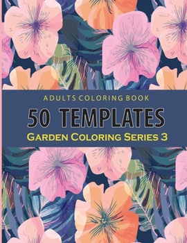 Paperback Adults Coloring 50 Template Garden Series 3: An adults coloring book Relaxation: 50 Garden Template : 8.5x11 inch: Pink Graphic cover Book