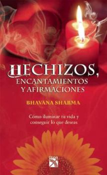 Paperback Hechizos, Encantamientos y Afirmaciones: Como Iluminar Tu Vida y Conseguir Lo Que Deseas = Just Spells [Spanish] Book