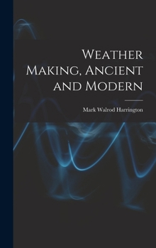 Hardcover Weather Making, Ancient and Modern Book