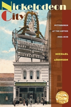 Paperback Nickelodeon City: Pittsburgh at the Movies, 1905-1929 Book