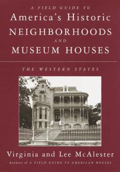 Hardcover A Field Guide to America's Historic Neighborhoods and Museum Houses: The Western States Book