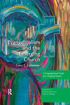 Paperback Evangelicalism and the Emerging Church: A Congregational Study of a Vineyard Church Book