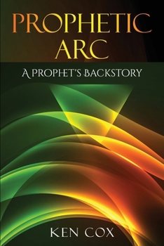 Paperback Prophetic Arc: A Prophet's Backstory Book