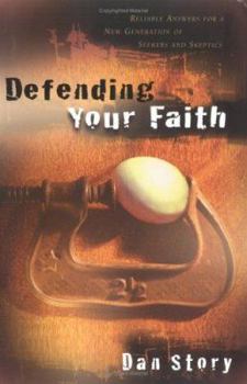 Paperback Defending Your Faith: Reliable Answers for a New Generation of Seekers and Skeptics Book
