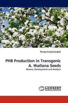 Paperback PHB Production in Transgenic A. thaliana Seeds Book