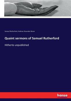 Paperback Quaint sermons of Samuel Rutherford: Hitherto unpublished Book