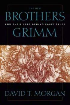 Paperback The New Brothers Grimm and Their Left Behind Fairy Tales Book