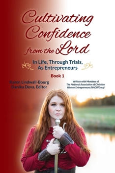 Paperback Cultivating Confidence from the Lord: in LIFE, through TRIALS, as ENTREPRENEURS Book