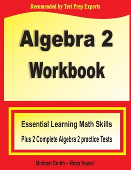 Paperback Algebra 2 Workbook: Essential Learning Math Skills Plus Two Algebra 2 Practice Tests Book