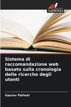 Paperback Sistema di raccomandazione web basato sulla cronologia delle ricerche degli utenti [Italian] Book