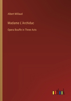 Paperback Madame L'Archiduc: Opera Bouffe in Three Acts [French] Book