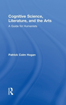 Hardcover Cognitive Science, Literature, and the Arts: A Guide for Humanists Book