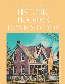 Paperback Historic Hoosier Homesteads Fineline Coloring Book