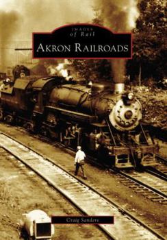 Akron Railroads (OH) (Images of  Rail) - Book  of the Images of Modern America