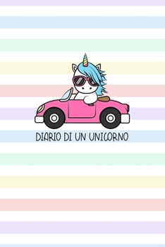 Diario di un Unicorno.: Diario personale per bambine e ragazze che amano gli Unicorni ! Illustrazioni su ogni pagina. Con  Mood tracker, Outfit Planner e pagina dei sentimenti. (Italian Edition)