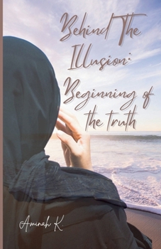 Paperback Behind The Illusion: Beginning of the Truth Book