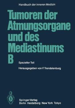 Paperback Tumoren Der Atmungsorgane Und Des Mediastinums B: Spezieller Teil [German] Book