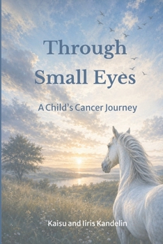 Paperback Through Small Eyes: A Child's Cancer Journey Book