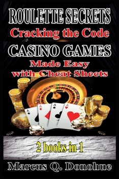 Paperback Roulette Secrets Cracking the Code Casino Games Made Easy with Cheat Sheets 2 Books in 1 Book
