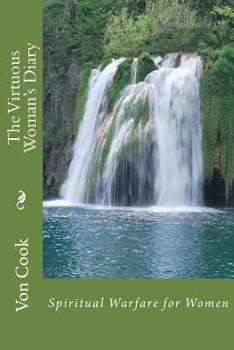 Paperback The Virtuous Woman's Diary: Spiritual Warfare for Women Book