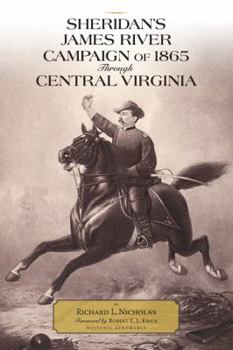 Sheridan's James River Campaign of 1865 Through Central Virginia