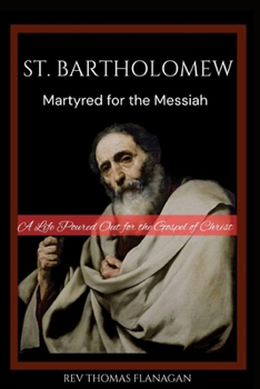 Paperback St. Bartholomew: Martyred for the messiah: A life poured out for the Gospel of Christ Book