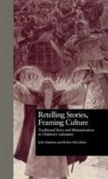 Hardcover Retelling Stories, Framing Culture: Traditional Story and Metanarratives in Children's Literature Book