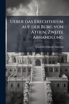 Paperback Ueber das Erechtheum auf der Burg von Athen, Zweite Abhandlung [German] Book