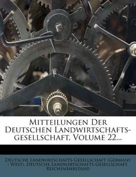 Paperback Mitteilungen Der Deutschen Landwirtschafts-Gesellschaft, Volume 22... [German] Book