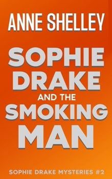 Sophie Drake and the Smoking Man: Sophie Drake Mysteries #2