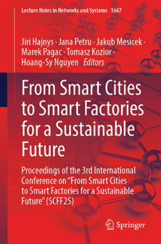 From Smart Cities to Smart Factories for a Sustainable Future: Proceedings of the 3rd International Conference on "From Smart Cities to Smart ... (Lecture Notes in Networks and Systems, 1667)