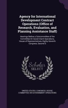 Hardcover Agency for International Development Contract Operations (Office of Research, Evaluation, and Planning Assistance Staff): Hearings Before a Subcommitt Book