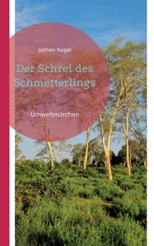 Paperback Der Schrei des Schmetterlings: Umweltmärchen [German] Book