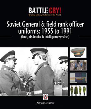 Paperback Soviet General & Field Rank Officers Uniforms: 1955 to 1991: Land, Air, Border & Intelligence Services Book