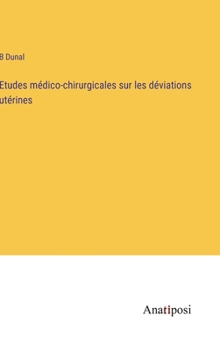Hardcover Etudes médico-chirurgicales sur les déviations utérines [French] Book