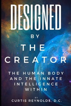 Paperback Designed by The Creator: The Human Body and the Innate Intelligence Within Book