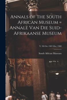 Paperback Annals of the South African Museum = Annale Van Die Suid-Afrikaanse Museum; v. 98 Oct 1987-Dec 1988 Book