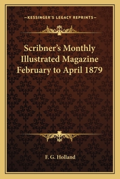 Scribner's Monthly Illustrated Magazine February to April 1879