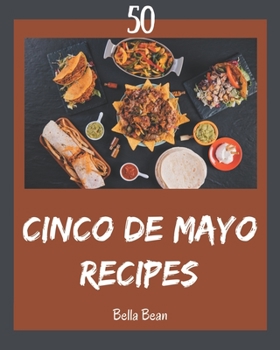 Paperback 50 Cinco de Mayo Recipes: Explore Cinco de Mayo Cookbook NOW! Book