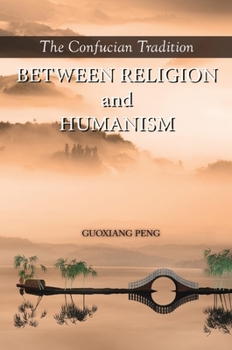 Hardcover The Confucian Tradition: Between Religion and Humanism Book